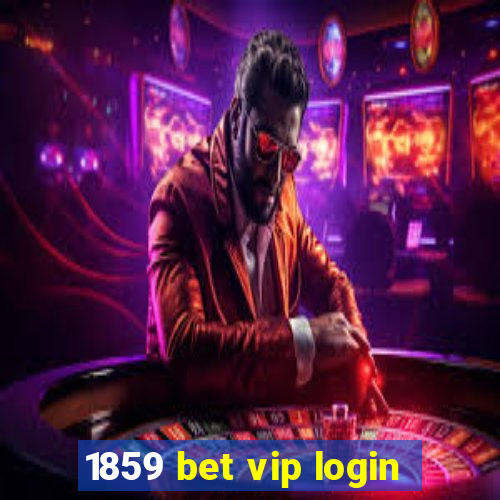 1859 bet vip login