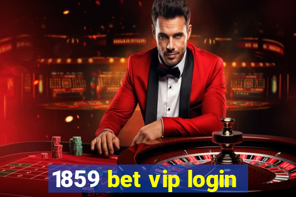 1859 bet vip login