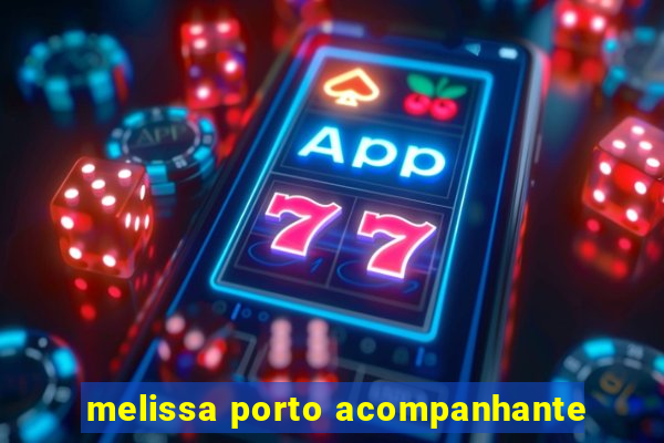 melissa porto acompanhante