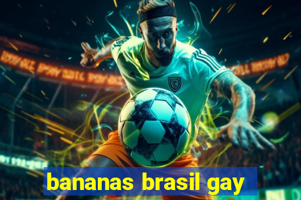 bananas brasil gay