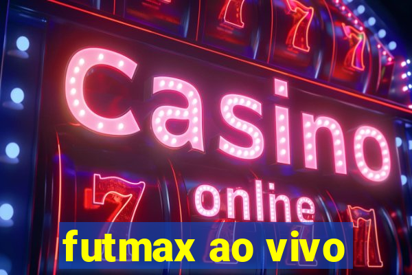 futmax ao vivo