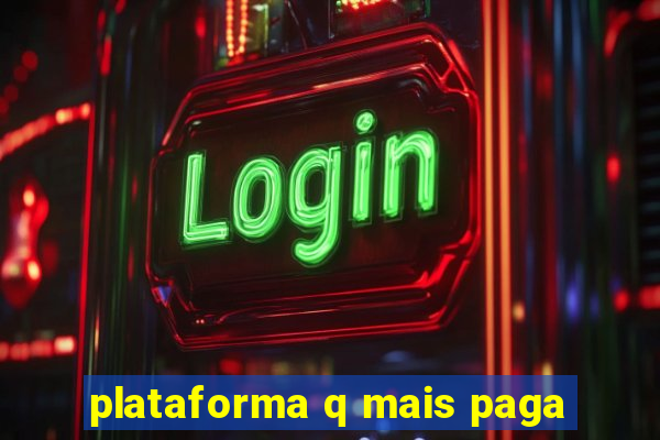 plataforma q mais paga