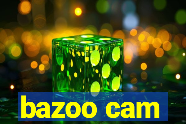 bazoo cam