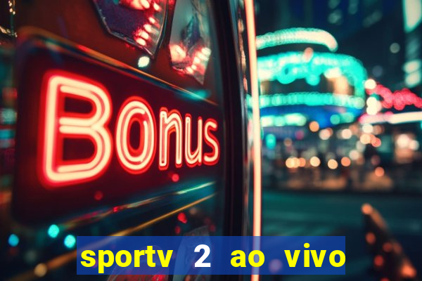 sportv 2 ao vivo mega canal