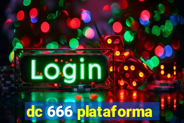 dc 666 plataforma