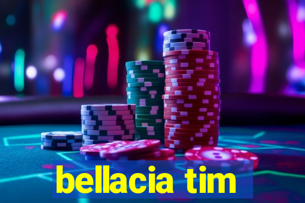 bellacia tim