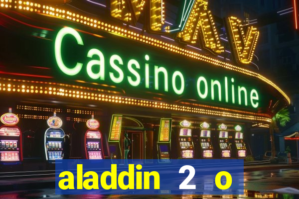 aladdin 2 o retorno de jafar filme completo dublado