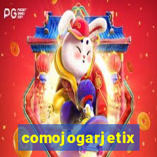 comojogarjetix