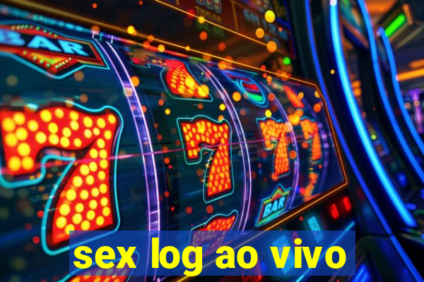 sex log ao vivo