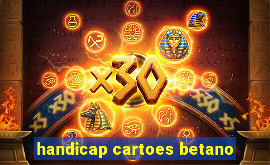 handicap cartoes betano