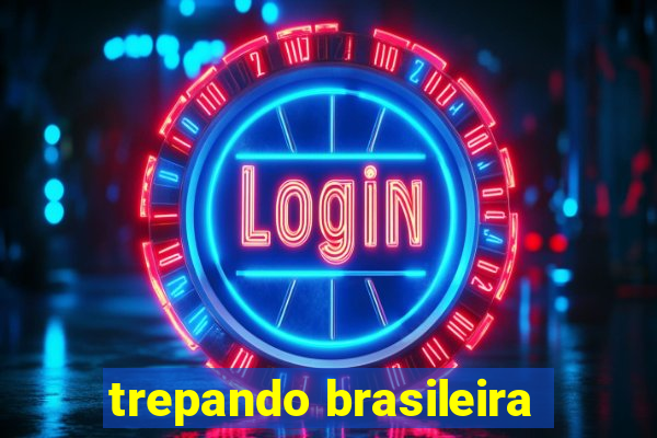 trepando brasileira