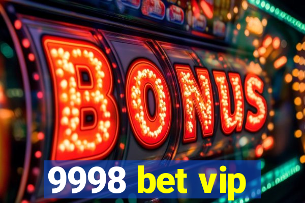 9998 bet vip