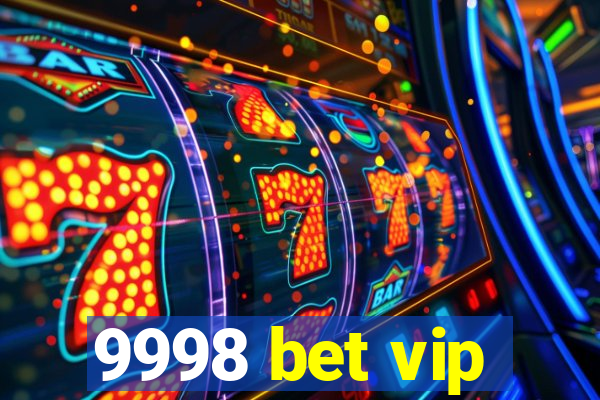 9998 bet vip