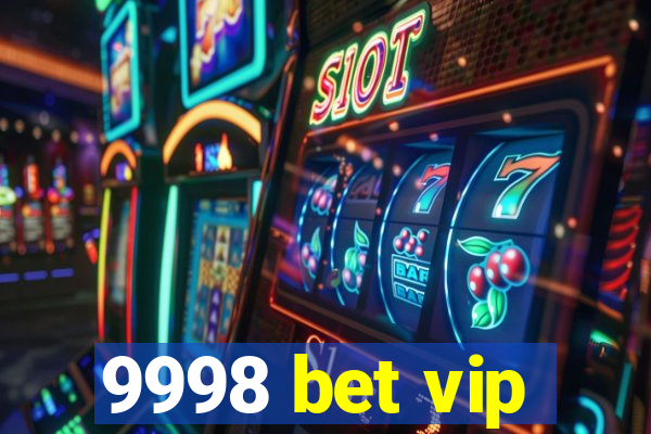 9998 bet vip