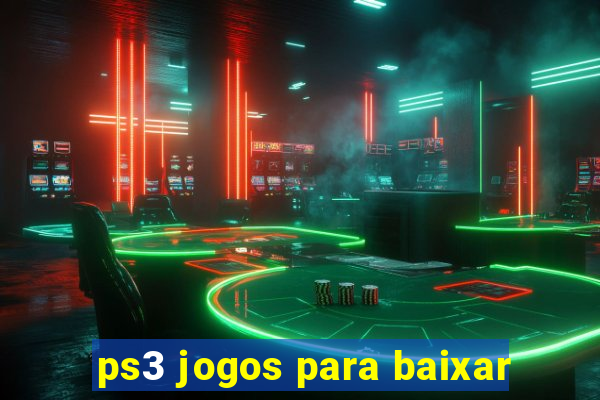 ps3 jogos para baixar