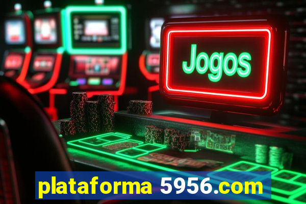 plataforma 5956.com