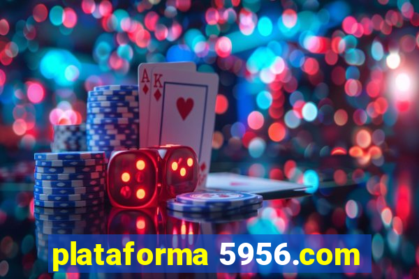 plataforma 5956.com