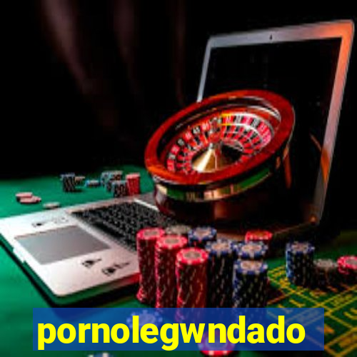 pornolegwndado