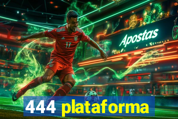 444 plataforma