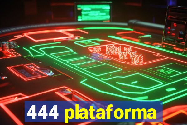 444 plataforma