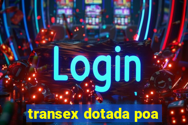 transex dotada poa