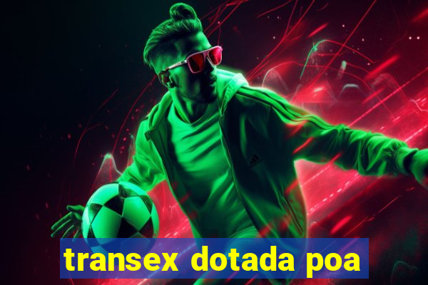 transex dotada poa