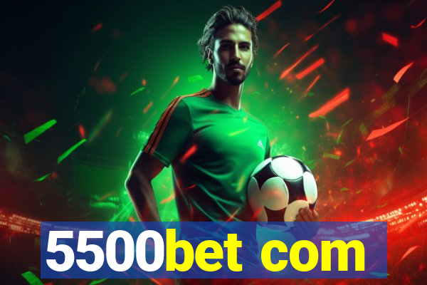 5500bet com