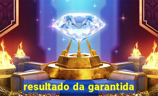 resultado da garantida