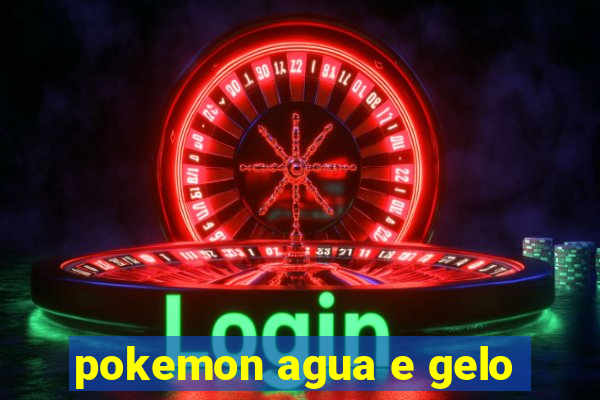 pokemon agua e gelo