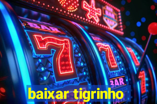 baixar tigrinho