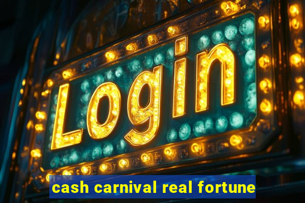 cash carnival real fortune