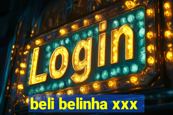 beli belinha xxx