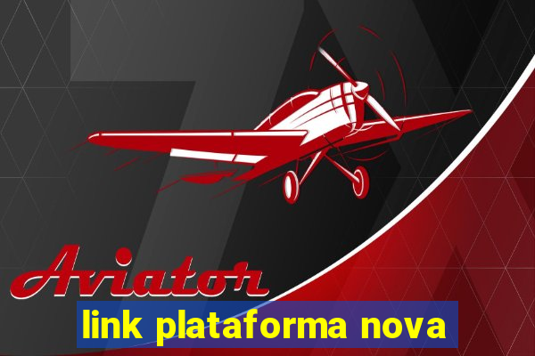 link plataforma nova