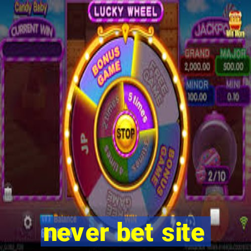 never bet site