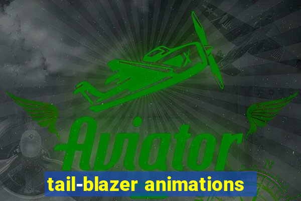 tail-blazer animations