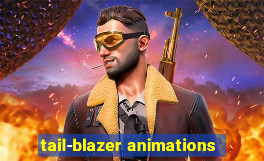 tail-blazer animations