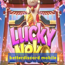 betterdiscord mobile