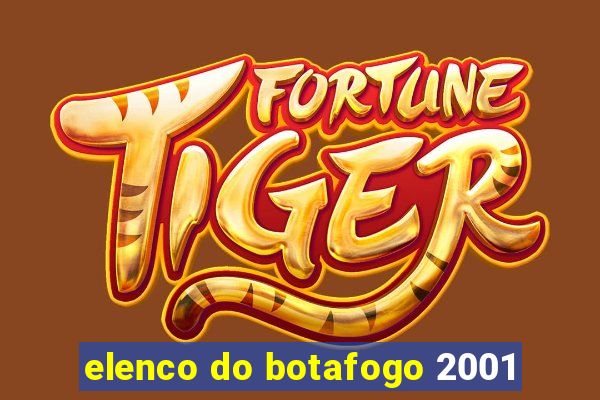 elenco do botafogo 2001