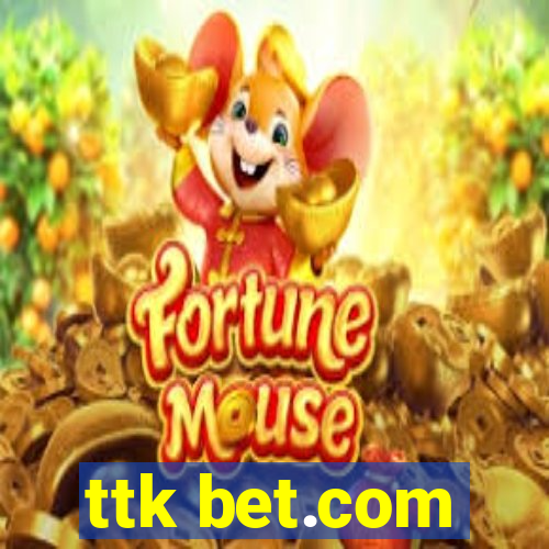 ttk bet.com