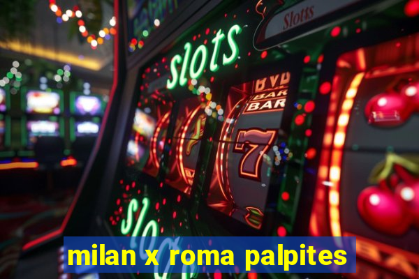 milan x roma palpites