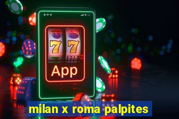 milan x roma palpites