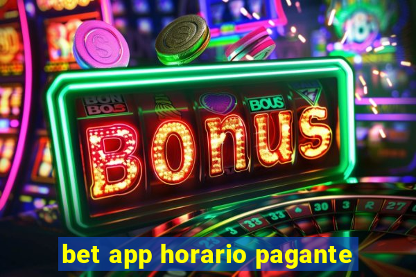 bet app horario pagante