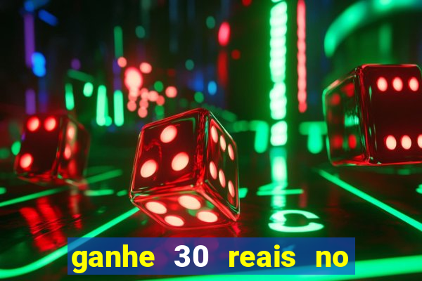 ganhe 30 reais no cadastro cassino