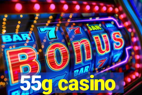 55g casino