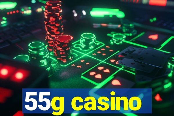 55g casino