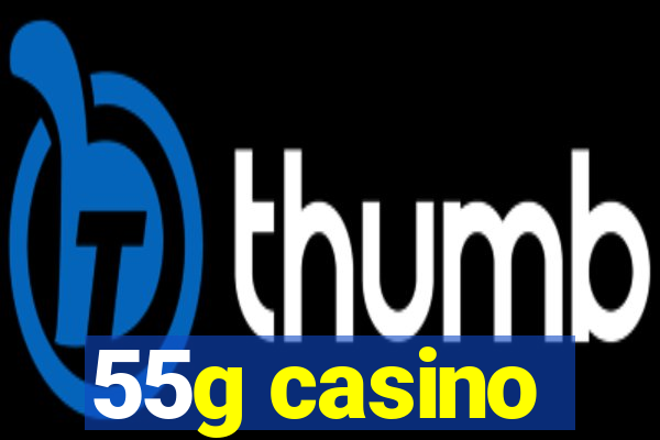 55g casino