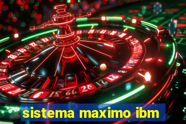 sistema maximo ibm