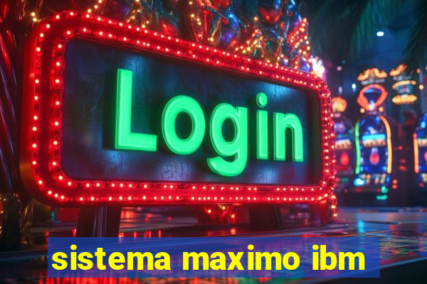 sistema maximo ibm