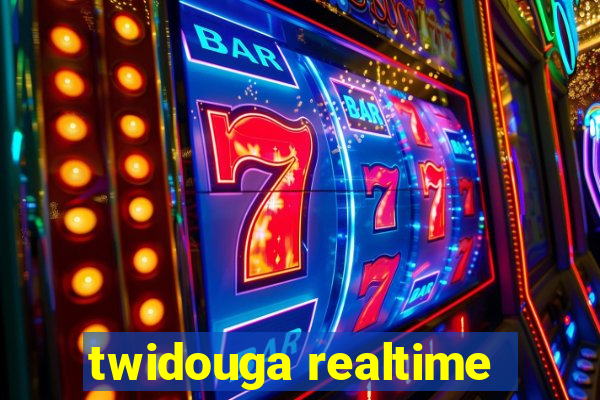 twidouga realtime