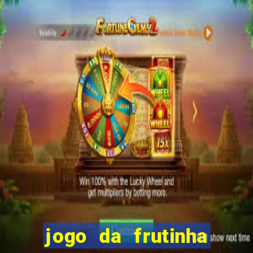 jogo da frutinha da dinheiro